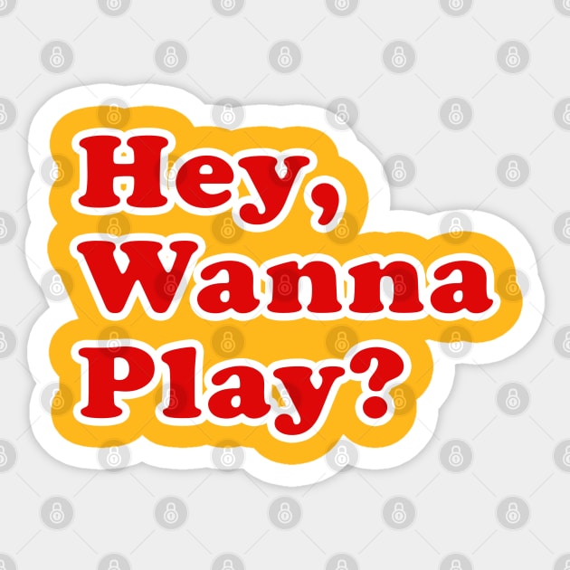 Hey, Wanna Play? - Good Guys - Child's Play - Chucky Sticker by Ryans_ArtPlace